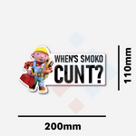 When's Smoko Cunt Sticker