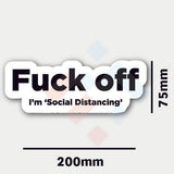 Fuck Off Im Social Distancing Sticker