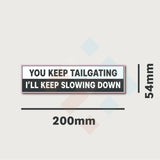 You Keep Tailgating Sticker