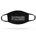 Calm Down Karen Its Allergies - Face Mask