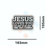 Jesus loves you - the rest of us just think your a W*nker  Sticker