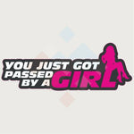 You Just Got Passed By a Girl Sticker