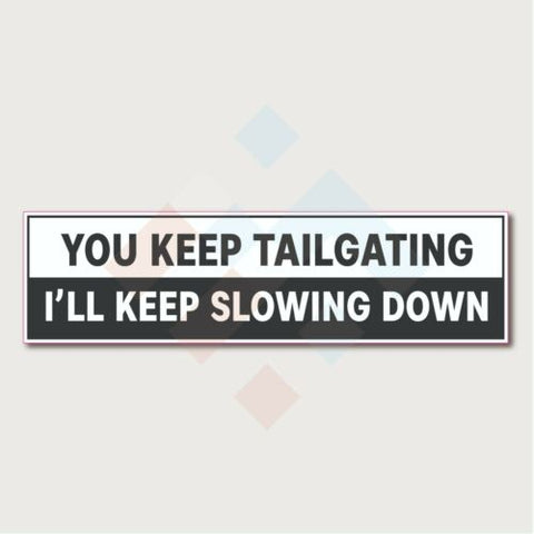 You Keep Tailgating Sticker