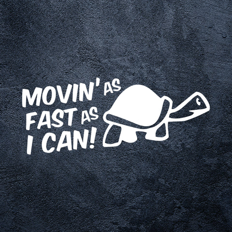 Movin' As Fast As I Can Sticker